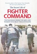 Secret Life of Fighter Command di Sinclair McKay edito da Aurum Press