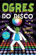 Ogres Do Disco di Kirsty McKay edito da Andersen Press Ltd
