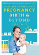 The Modern Midwife's Guide To Pregnancy, Birth And Beyond di Marie Louise edito da Ebury Publishing