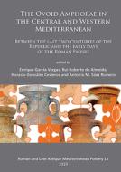 The Ovoid Amphorae In The Central And Western Mediterranean edito da Archaeopress