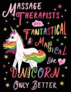 MASSAGE THERAPISTS ARE FANTAST di Creative Spirits Journals edito da INDEPENDENTLY PUBLISHED
