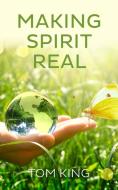 Making Spirit Real di Tom King edito da New Generation Publishing