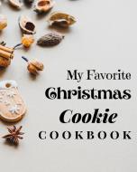 My Favorite Christmas Cookie Cookbook di Tilly Mollys edito da WorldWide Spark Publish