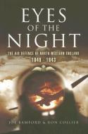 Eyes of the Night: The Air Defence of North-Western England 1940-1943 di Joe Bamford, Ron Collier edito da PEN & SWORD AVIATION