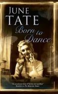 Born To Dance di June Tate edito da Severn House Publishers Ltd