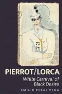 Pierrot/Lorca di Emilio Peral Vega edito da Boydell & Brewer Ltd