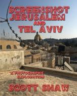Screenshot Jerusalem and Tel Aviv: A Photographic Exploration di Scott Shaw edito da BUDDHA ROSE PUBN