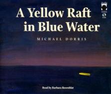 Yellow Raft in Blue Water di Michael Dorris edito da Audiogo