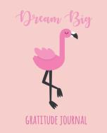 Gratitude Journal: Cute Flamingo Daily Gratitude Journal for Kids to Write and Draw In. for Confidence, Inspiration and  di Janice Walker edito da ERIN ROSE PUB