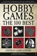 Hobby Games: The 100 Best di James Lowder edito da Diamond Comic Distributors, Inc.