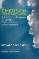 Emerson Here and Now: Ralph Waldo Emerson on Living an Original Relation to the Universe di Richard Geldard edito da LARSON PUBN INC
