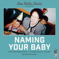 Two Dollar Radio Guide to Naming Your Baby di Travis Hoewischer edito da TWO DOLLAR RADIO