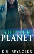 Shifter Planet di D. B. Reynolds edito da ENTANGLED PUB