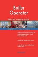 Boiler Operator Red-Hot Career Guide; 2662 Real Interview Questions di Red-Hot Careers edito da Createspace Independent Publishing Platform