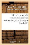 Recherches Sur La Composition Des Bl s Tendres Fran ais Et trangers di Girard-A edito da Hachette Livre - BNF