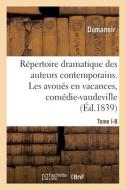 Répertoire dramatique des auteurs contemporains. . Tome I-8 di Dumanoir edito da HACHETTE LIVRE