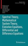Spectral Theory, Mathematical System Theory, Evolution Equations, Differential and Difference Equations edito da Springer Basel AG