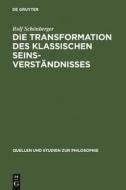 Die Transformation des klassischen Seinsverständnisses di Rolf Schönberger edito da De Gruyter