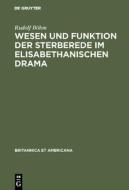 Wesen und Funktion der Sterberede im elisabethanischen Drama di Rudolf Böhm edito da De Gruyter Mouton