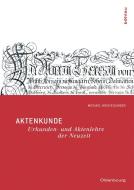 Aktenkunde di Michael Hochedlinger edito da Boehlau Verlag