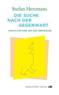 Die Suche nach der Gegenwart di Stefan Hertmans edito da Diogenes Verlag AG