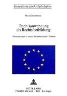 Rechtsanwendung als Rechtsfortbildung di Horst Zimmermann edito da P.I.E.