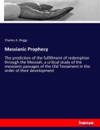 Messianic Prophecy di Charles A. Briggs edito da hansebooks