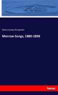 Morrow-Songs, 1880-1898 di Harry Lyman Koopman edito da hansebooks
