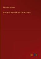 Der arme Heinrich und Die Büchlein di Hartmann Von Aue edito da Outlook Verlag