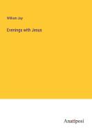 Evenings with Jesus di William Jay edito da Anatiposi Verlag