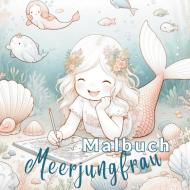Mein Meerjungfrauen Malbuch: Kreative Ausmalbilder für Mädchen! di S&L Inspirations Lounge edito da tredition