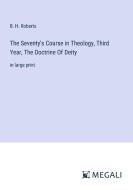 The Seventy's Course in Theology, Third Year, The Doctrine Of Deity di B. H. Roberts edito da Megali Verlag