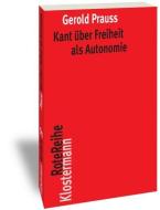 Kant über Freiheit als Autonomie di Gerold Prauss edito da Klostermann Vittorio GmbH