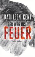Der Weg ins Feuer di Kathleen Kent edito da Suhrkamp Verlag AG