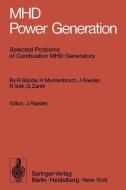 MHD Power Generation di R. Bünde, H. Muntenbruch, J. Raeder, R. Volk, G. Zankl edito da Springer Berlin Heidelberg