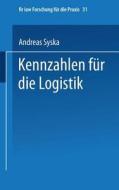 Kennzahlen für die Logistik di Andreas Syska edito da Springer Berlin Heidelberg