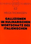 Gallizismen im kulinarischen Wortschatz des Italienischen di Helga Thomaßen edito da Lang, Peter GmbH