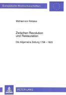 Zwischen Revolution und Restauration di Michael von Rintelen edito da Lang, Peter GmbH
