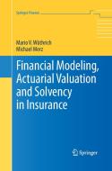 Financial Modeling, Actuarial Valuation and Solvency in Insurance di Michael Merz, Mario V. Wüthrich edito da Springer Berlin Heidelberg