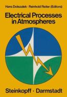 Electrical Processes in Atmospheres edito da Steinkopff Dr. Dietrich V