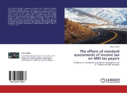 The effects of standard assessments of income tax on SMS tax payers di Asfaw Bekele edito da LAP Lambert Academic Publishing