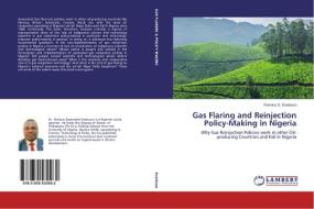 Gas Flaring and Reinjection Policy-Making in Nigeria di Famous S. Eseduwo edito da LAP Lambert Academic Publishing