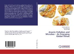 Arsenic Pollution and Microbes - An Emerging Global Threat di Bilal Ahmad Tantry, Shaik Rahiman, Mudasar Nabi edito da LAP LAMBERT Academic Publishing