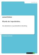 Physik der Superhelden di Lennard Fichtner edito da GRIN Publishing
