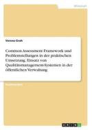 Common Assessment Framework und Problemstellungen in der praktischen Umsetzung. Einsatz von Qualitätsmanagement-Systemen di Verena Groh edito da GRIN Verlag