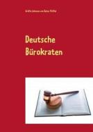 Deutsche Burokraten di Grafin Johanna Von Deter Puffel edito da Books On Demand