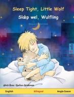 Sleep Tight, Little Wolf - Sl¿p wel, Wulfling (English - Anglo-Saxon) di Ulrich Renz edito da Sefa Verlag
