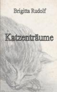 Katzenträume di Brigitta Rudolf edito da Books on Demand