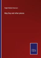 May-Day and other pieces di Ralph Waldo Emerson edito da Salzwasser-Verlag