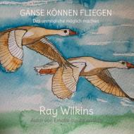 Gänse können fliegen di Ray Wilkins edito da Books on Demand